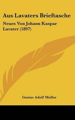 Aus Lavaters Brieftasche: Neues Von Johann Kaspar Lavater (1897) image