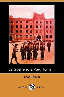 La Guerre Et La Paix, Tome III (Dodo Press) on Paperback by Leon Tolstoi