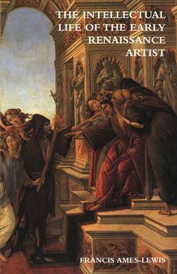 The Intellectual Life of the Early Renaissance Artist by Francis Ames-Lewis image