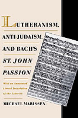 Lutheranism, Anti-Judaism, and Bach's St. John Passion by Michael Marissen image
