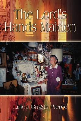 The Lord's Hands Maiden by Linda Griggs Pierce image