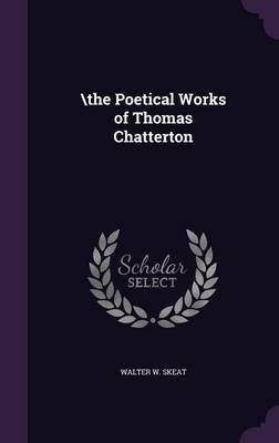 \The Poetical Works of Thomas Chatterton by Walter W Skeat image