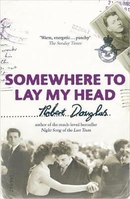 Somewhere To Lay My Head by Robert Douglas