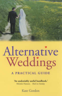 Alternative Weddings: A Practical Guide by Kate Gordon image