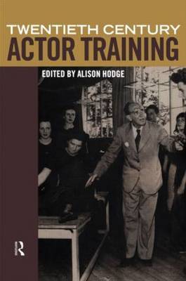 Twentieth Century Actor Training on Paperback by Alison Hodge