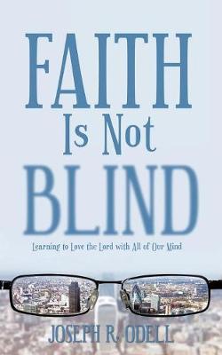 Faith Is Not Blind by Joseph R Odell image