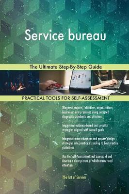 Service Bureau the Ultimate Step-By-Step Guide by Gerardus Blokdyk image