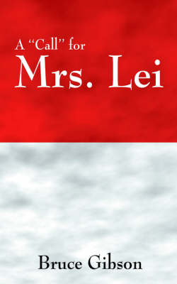 A ''Call'' for Mrs. Lei on Paperback by Professor Bruce Gibson (University of Liverpool)