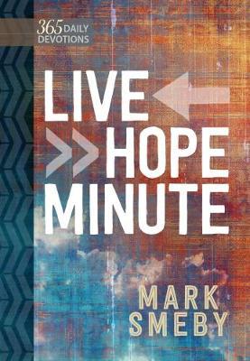 Live Hope Minute on Hardback by Mark Smeby