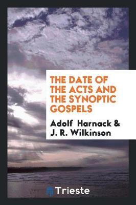 The Date of the Acts and the Synoptic Gospels by Adolf Harnack image