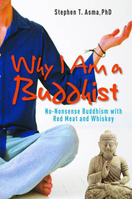 Why I am a Buddhist by Stephen T Asma image