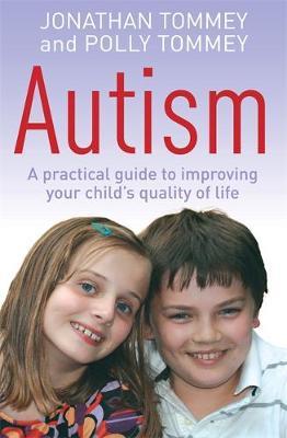 Autism: A Practical Guide to Improving Your Child's Quality of Life by Polly Tommey image