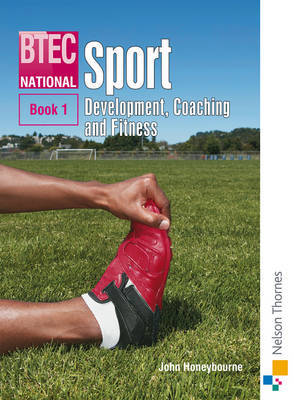 BTEC National Sport: Development, Coaching and Fitness: Bk. 1 by John Honeybourne image