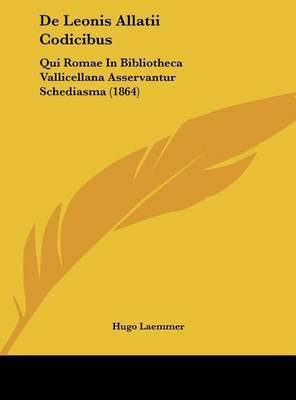 de Leonis Allatii Codicibus: Qui Romae in Bibliotheca Vallicellana Asservantur Schediasma (1864) by Hugo Laemmer image