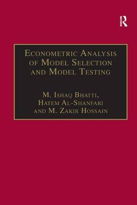 Econometric Analysis of Model Selection and Model Testing on Hardback by M.Ishaq Bhatti