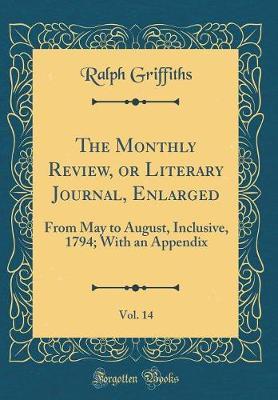 The Monthly Review, or Literary Journal, Enlarged, Vol. 14 by Ralph Griffiths image