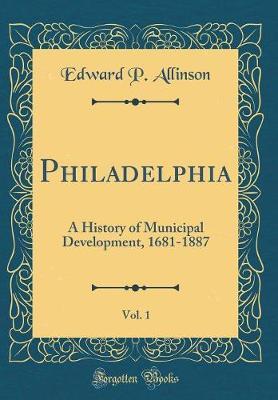 Philadelphia, Vol. 1 by Edward P Allinson image