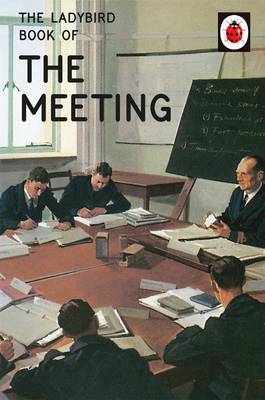 The Ladybird Book of the Meeting on Hardback by Jason Hazeley