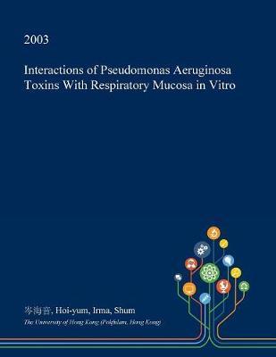 Interactions of Pseudomonas Aeruginosa Toxins with Respiratory Mucosa in Vitro image