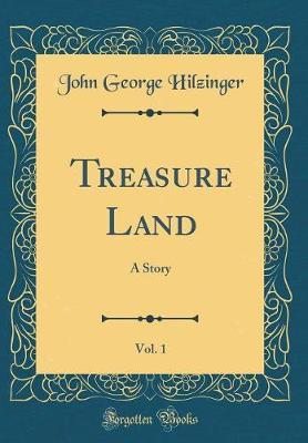 Treasure Land, Vol. 1 by John George Hilzinger image