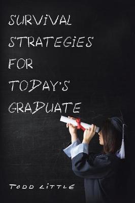 Survival Strategies for Today's Graduate by Todd Little image