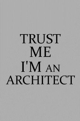 Trust Me I'm an Architect by Architect Publishing image