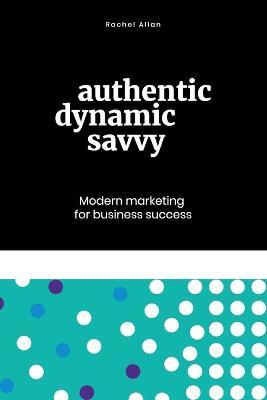 Authentic, Dynamic, Savvy by Rachel Allan image