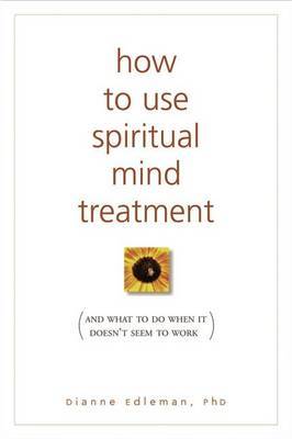 How to Use Spiritual Mind Treatment by Dianne Edleman