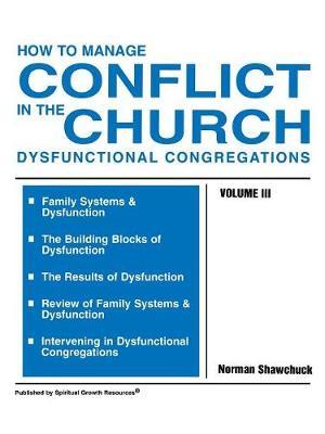How to Manage Conflict in the Church, Dysfunctional Congregations, Volume III by Norman Shawchuck image