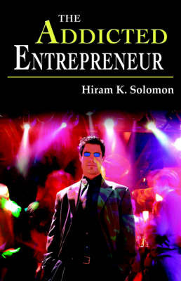 The Addicted Entrepreneur by Hiram , K. Solomon image