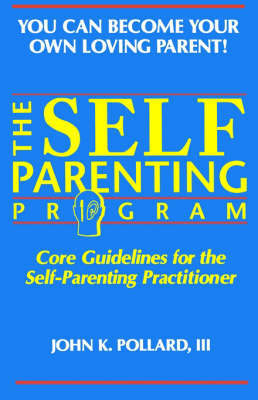 The Self-Parenting Program by John K. Pollard image