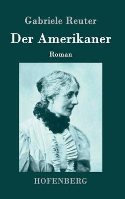 Der Amerikaner by Gabriele Reuter image