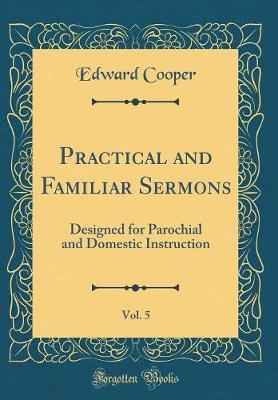 Practical and Familiar Sermons, Vol. 5 by Edward Cooper image
