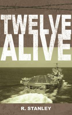 Twelve Alive by R. Stanley