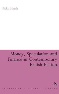 Money, Speculation and Finance in Contemporary British Fiction by Nicky Marsh image