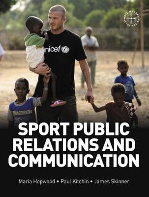 Sport Public Relations and Communication by Maria Hopwood