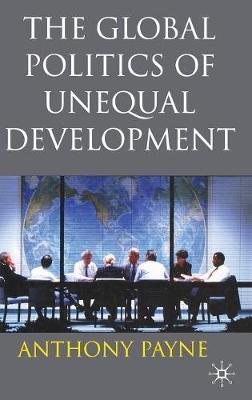 The Global Politics of Unequal Development by Anthony Payne image