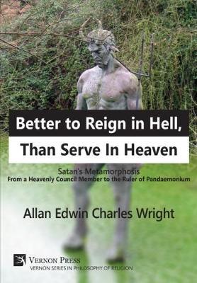 Better to Reign in Hell, Than Serve In Heaven by Allan Wright image