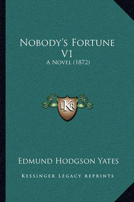 Nobody's Fortune V1: A Novel (1872) by Edmund Hodgson Yates image