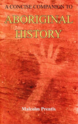 A Concise Companion to Aboriginal History by Malcolm Prentis image