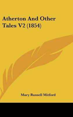 Atherton and Other Tales V2 (1854) on Hardback by Mary Russell Mitford