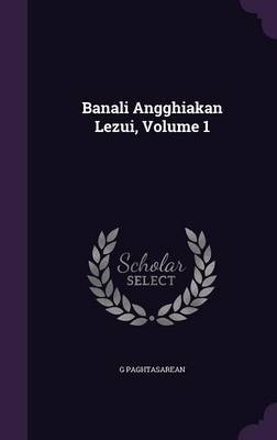 Banali Angghiakan Lezui, Volume 1 on Hardback by G Paghtasarean