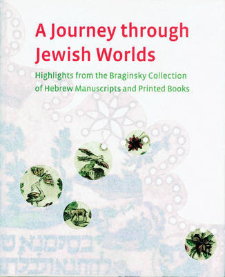 A Journey Through Jewish Worlds: Highlights from the Braginsky Collection of Hebrew Manuscripts and Printed Books image