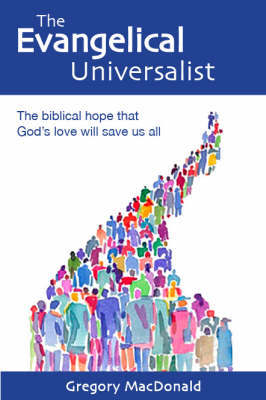 The Evangelical Universalist on Paperback by Gregory MacDonald