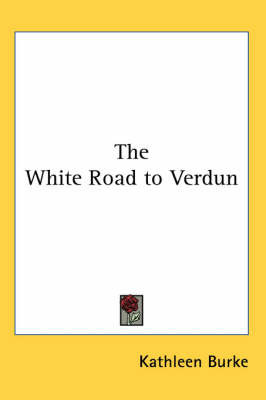 The White Road to Verdun by Kathleen Burke image