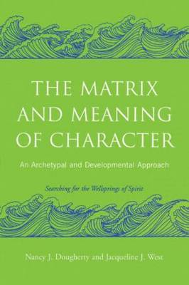 The Matrix and Meaning of Character by Nancy J. Dougherty image