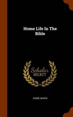 Home Life in the Bible by Daniel March image