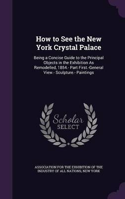 How to See the New York Crystal Palace on Hardback