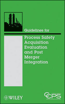 Guidelines for Process Safety Acquisition Evaluation and Post Merger Integration on Hardback by CCPS (Center for Chemical Process Safety)