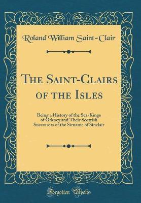 The Saint-Clairs of the Isles by Roland William Saint-Clair image